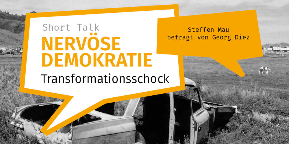 Short Talk | Nervöse Demokratie #1: Transformationsschock — Steffen Mau